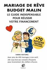 Mariage de rêve, budget malin: Le guide indispensable pour réussir votre financement. 120 pages d'astuces pour un magnifique mariage sans se ruiner. (Secrets de mariage) (French Edition) cover image