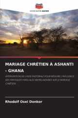 MARIAGE CHRÉTIEN À ASHANTI - GHANA: INTERVENTION DE L'AIDE PASTORALE POUR RÉDUIRE L'INFLUENCE DES PRATIQUES FAMILIALES MATRILINÉAIRES SUR LE MARIAGE CHRÉTIEN (French Edition) cover image