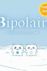 Bipolaire: La bande-dessinée en deux temps, à lire puis à créer soi-même ! cover image