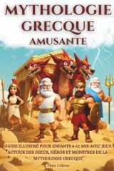 Mythologie grecque amusante: Guide illustré pour enfants 8-12 ans avec jeux autour des dieux, héros et monstres de la mythologie grecque cover image