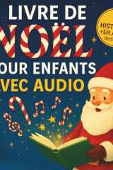 Livre de Noël pour enfants avec audio: Un livre enfants de Noël avec histoires audio offertes, incluant une histoire de Noël pour la veille et 7 autres contes magiques illustrés (French Edition) cover image