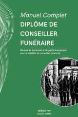 Manuel Complet - Diplôme de Conseiller Funéraire: Manuel de formation et de perfectionnement pour le diplôme de conseiller funéraire cover image