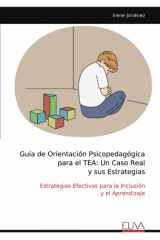 Guía de Orientación Psicopedagógica para el TEA: Un Caso Real y sus Estrategias: Estrategias Efectivas para la Inclusión y el Aprendizaje (Spanish Edition) cover image