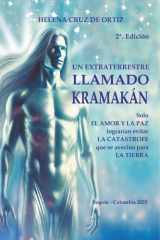 Un extraterrestre llamado Kramakán: Solo el amor y la paz lograrían evitar la catástrofe que se avecina para la tierra (Spanish Edition) cover image