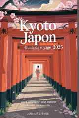 KYOTO JAPON Guide de voyage 2025 (French Edition) cover image