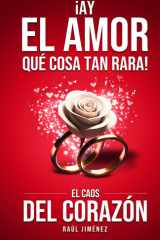¡Ay El Amor Cosa Tan Rara! - El Caos Del Corazón cover image