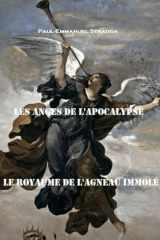 Les Anges de l'Apocalypse: Le Royaume de l'Agneau immolé (French Edition) cover image