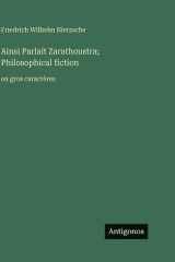 Ainsi Parlait Zarathoustra; Philosophical fiction: en gros caractères (French Edition) cover image