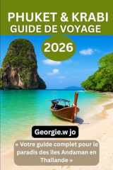 GUIDE DE VOYAGE PHUKET & KRABI 2026: « Votre guide complet pour le paradis des îles Andaman en Thaïlande » (French Edition) cover image
