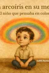 Un Arcoíris en su Mente - (El Niño que Pensaba en Colores) cover image