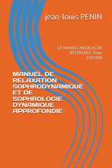 MANUEL DE RELAXATION SOPHRODYNAMIQUE ET DE SOPHROLOGIE DYNAMIQUE APPROFONDIE: LE MANUEL MÉDICAL DE RÉFÉRENCE 2ème ÉDITION (French Edition) cover image