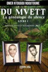 DU MVETT : La généalogie du silence LIVRE 1: Edition revue et augmentée, 2025 cover image