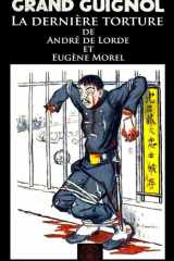 La dernière torture: Théâtre du grand guignol cover image