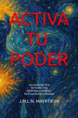 Activa Y Utiliza Tu Poder - Una GUIIA PRÁCTICA Espiritual y Cuántica para transformar tu realidad cover image