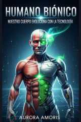 Humano Biónico - Nuestro Cuerpo Evoluciona con la Tecnología cover image