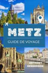 METZ GUIDE DE VOYAGE 2026: Un voyage au cœur historique de la Lorraine (French Edition) cover image
