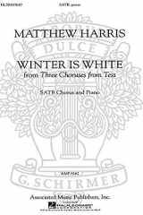 Winter Is White from Three Choruses from Tess SATB Chorus and Piano cover image