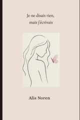 je disais rien, mais j'écrivais (French Edition) cover image