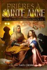 Prières à Sainte Anne pour les demandes difficiles (French Edition) cover image