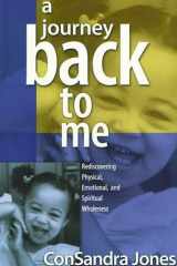 A Journey Back to Me Rediscovering Physical, Emotional, and Spiritual Wholeness cover image