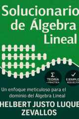 Solucionario de Álgebra Lineal - Un enfoque meticuloso para el dominio del Álgebra Lineal cover image