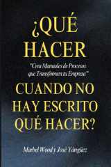 Qué hacer cuando no hay escrito qué hacer - Crea manuales de proceso que transformen tu empresa cover image