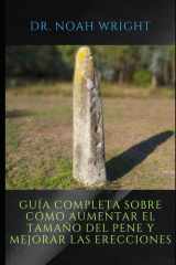 Guía Completa Sobre Cómo Agrandar El Pene Y Mejorar Las Erecciones cover image