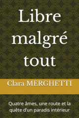 Libre malgré tout: Quatre âmes, une route et la quête d’un paradis intérieur (French Edition) cover image