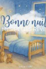 Bonne nuit mes petits rêves - 24 histoires illustrées pour s’endormir en douceur: Histoires du soir magiques pour les tout-petits et jeunes enfants – avec de tendres aquarelles (French Edition) cover image