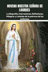 Novena Nuestra Señora de Lourdes - La Biografía, Intercesiones, Reflexiones, Milagros y Letanías de la patrona de los enfermos cover image