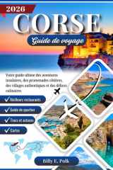 CORSE GUIDE DE VOYAGE 2026: Votre guide ultime des aventures insulaires, des promenades côtières, des villages authentiques et des délices culinaires (French Edition) cover image