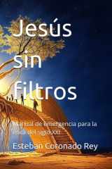 Jesús sin filtros - Manual de emergencia para la ética del siglo XXI cover image