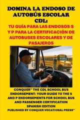 Domina la Endoso de Autobús Escolar CDL - Tu Guía para las Endosos S y P para la Certificación de Autobuses Escolares y de Pasajeros: Conquer the CDL School Bus Endorsement cover image
