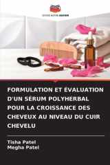 Formulation Et Évaluation d'Un Sérum Polyherbal Pour La Croissance Des Cheveux Au Niveau Du Cuir Chevelu (French Edition) cover image