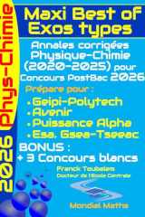 Annales corrigées concours Post-Bac Physique et Chimie (Geipi Polytech, Avenir, Puissance Alpha, Esa, Tseeac). Maxi Best of Exos Types.: Correction ... depuis réforme du programme. (French Edition) cover image