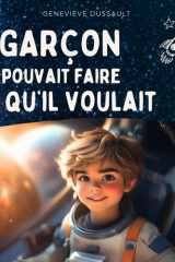 Le garçon qui pouvait faire ce qu'il voulait: Livre pour enfant en français (French Edition) cover image