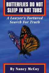 Butterflies Do Not Sleep in Hot Tubs A Lawyer's Tortured Search for Truth cover image