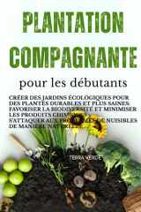 COMPAGNIE DE PLANTATIONS POUR DÉBUTANTS: Créer des jardins écologiques pour un développement durable, Des plantes plus saines : favoriser la ... de manière naturelle (French Edition) cover image