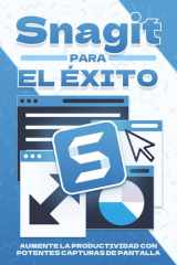 Snagit para el éxito - Aumente la productividad con potentes capturas de pantalla cover image