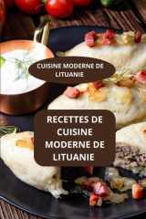 RECETTES DE CUISINE MODERNE DE LITUANIE: CUISINE MODERNE DE LITUANIE - gastronomie baltique - Gastronomie lituanienne (French Edition) cover image