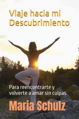 Viaje hacia mi descubrimiento - Para reencontrarte y volverte a amar sin culpas cover image