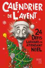 Calendrier de l’Avent: 24 défis ludiques en attendant Noël – Énigmes, casse-têtes et jeux de logique – Cadeau original pour ados, adultes et toute la famille cover image