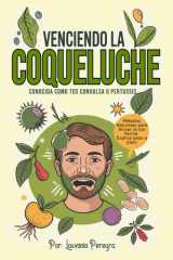 Venciendo la Coqueluche - Conocida como tos convulsa o pertussis Métodos Naturales para Aliviar la tos Ferina Explica paso a paso. cover image