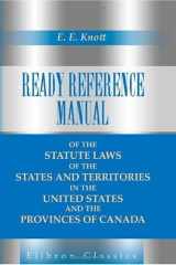 Ready Reference Manual of the Statute Laws of the States and Territories in the United States and the Provinces of Canada cover image