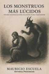 Los monstruos más lúcidos - Artículos ensayísticos en torno a la creación, el arte y el pensamiento cover image