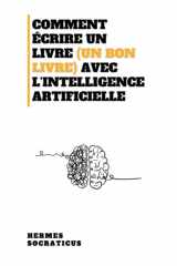 Comment Écrire Un Livre (Un Bon Livre) Avec L'intelligence Artificielle cover image