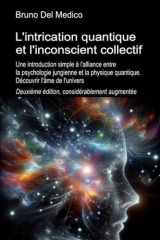 L'intrication quantique et l'inconscient collectif. Deuxième édition, considérablement aug-mentée: Une introduction simple à l'alliance entre la ... Medico en français. (FRA)) (French Edition) cover image