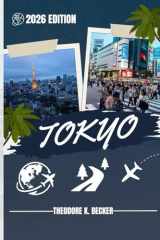 TOKYO GUIDE DE VOYAGE: Découvrez les meilleures attractions, activités de plein air, trésors cachés et excursions d'une journée pour les voyageurs aventureux cover image