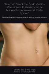 "Detección Visual con Ácido Acético - Manual para la Identificación de Lesiones Precancerosas del Cuello Uterino" Capacitación práctica para personal de salud en atención primaria. cover image