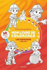 Mon livre de coloriage – Les Pompiers (Vol. 01): 30 pages adorables à colorier avec modèles faciles sur le thème des soldats du feu – Pour enfants à ... 3 ans (Héros du quotidien) (French Edition) cover image